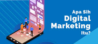 Mengenal Definis dan Jenis dari Digital Marketing